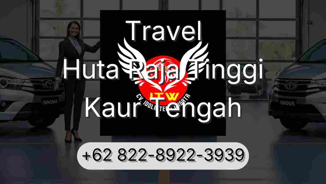 Travel Huta Raja Tinggi Kaur Tengah