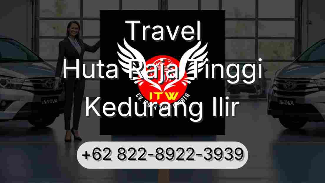 Travel Huta Raja Tinggi Kedurang Ilir