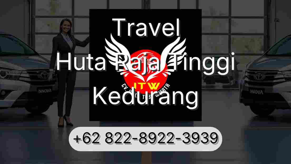 Travel Huta Raja Tinggi Kedurang