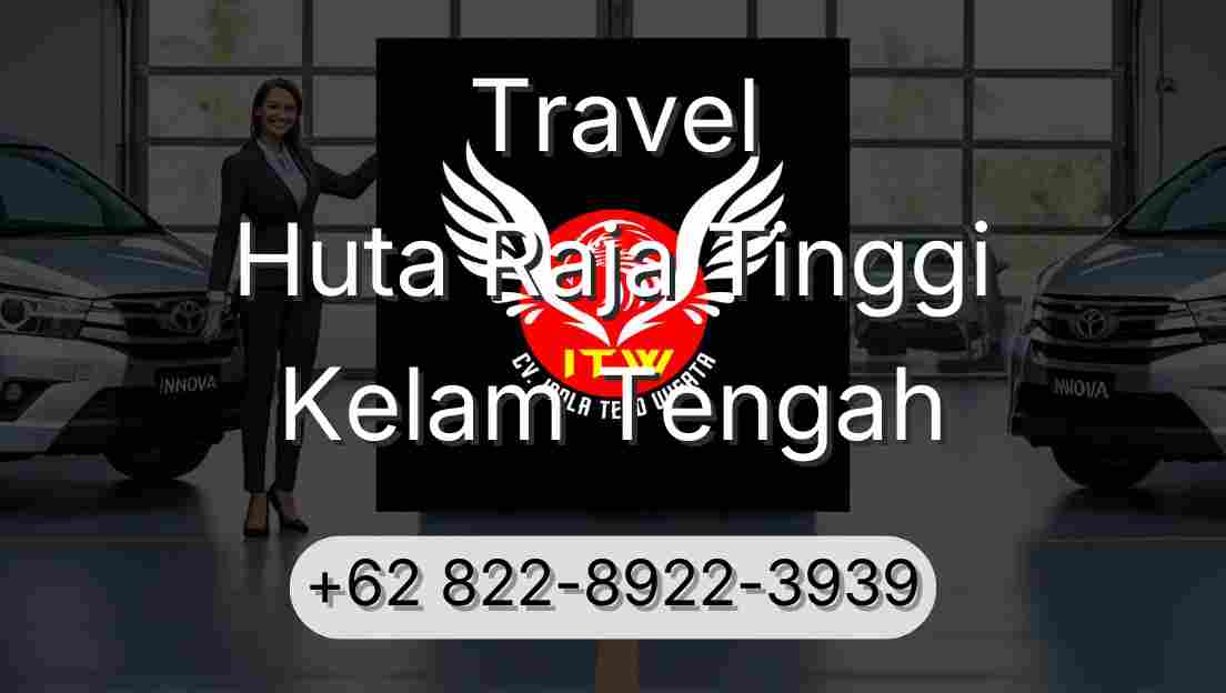 Travel Huta Raja Tinggi Kelam Tengah