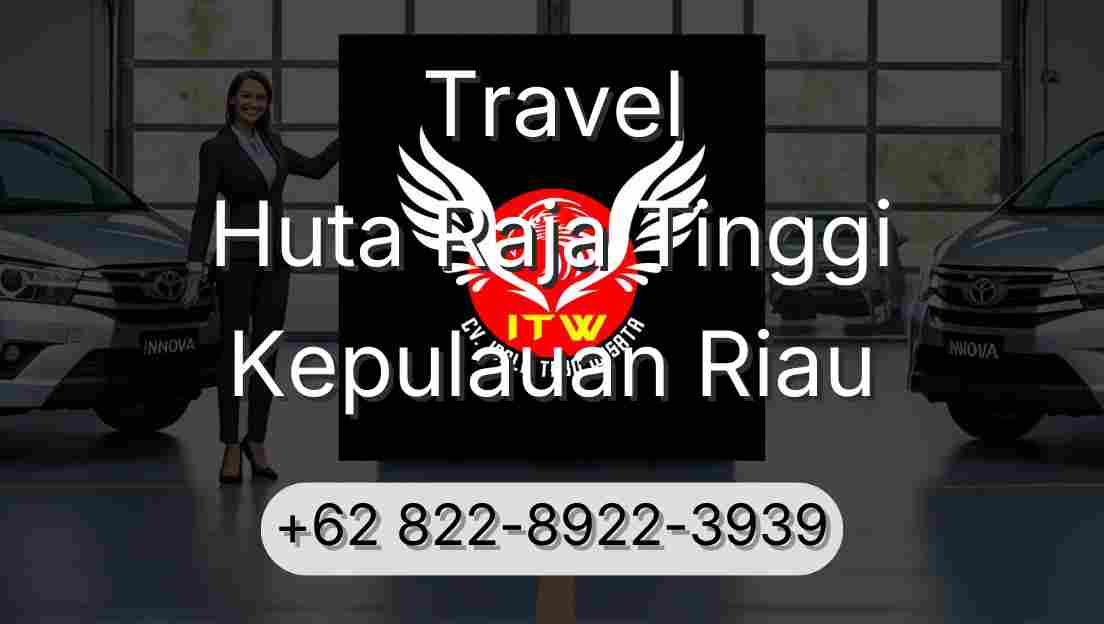 Travel Huta Raja Tinggi Kepulauan Riau