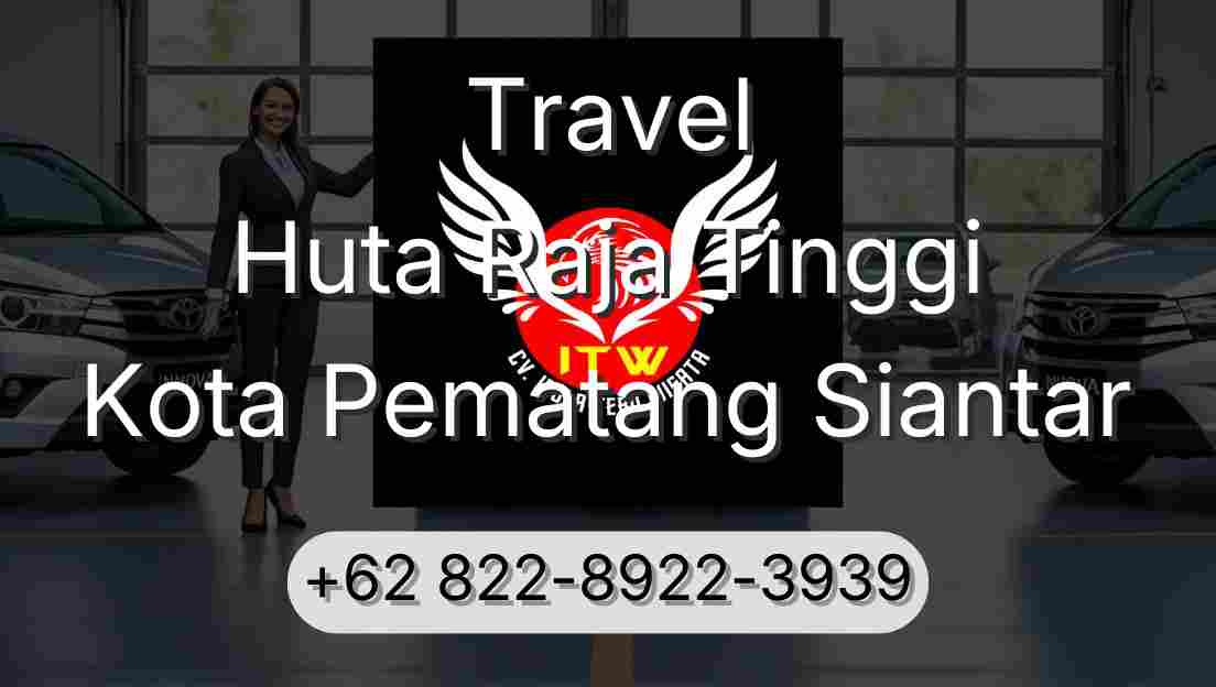Travel Huta Raja Tinggi Kota Pematang Siantar