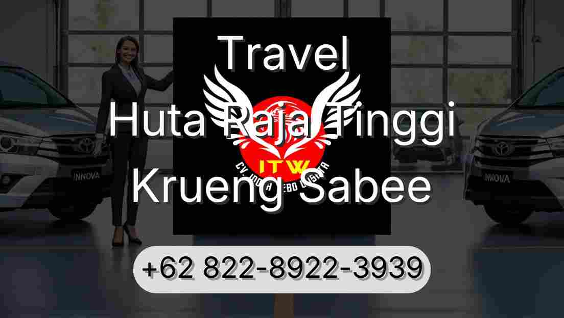 Travel Huta Raja Tinggi Krueng Sabee