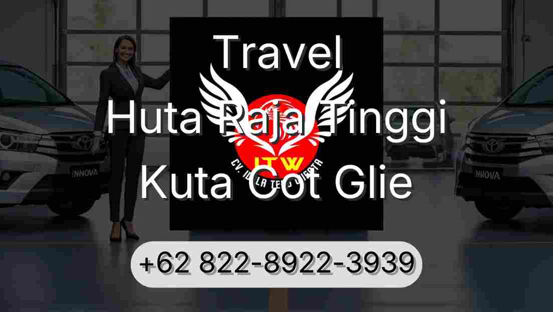 Travel Huta Raja Tinggi Kuta Cot Glie