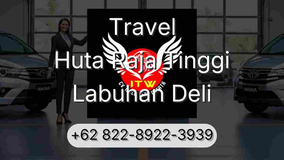 Travel Huta Raja Tinggi Labuhan Deli