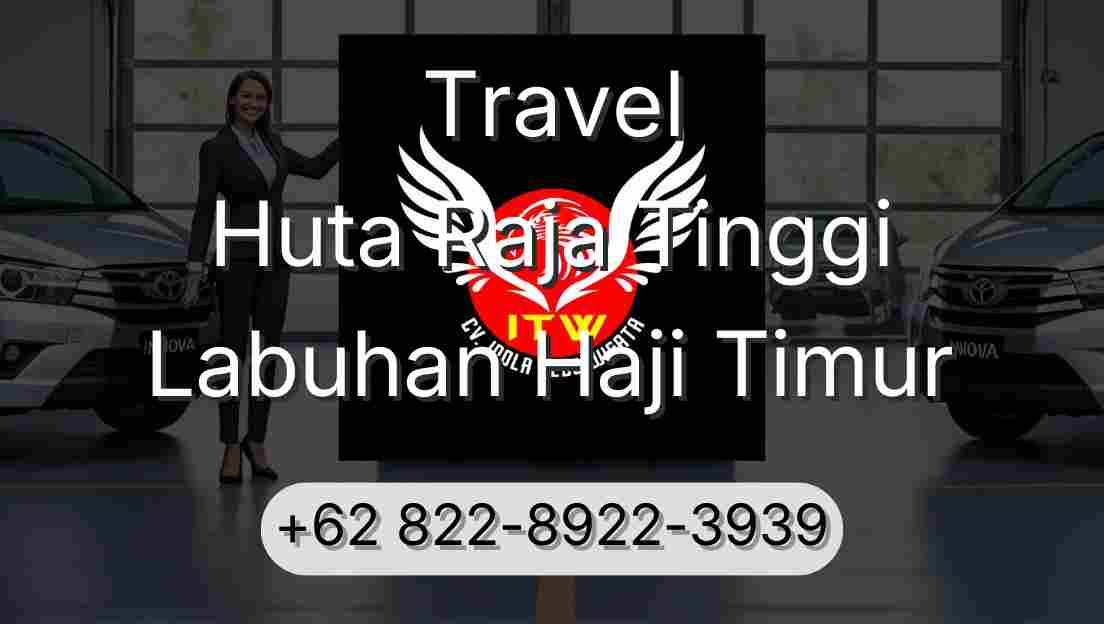 Travel Huta Raja Tinggi Labuhan Haji Timur