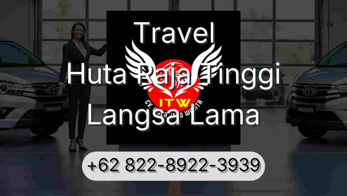 Travel Huta Raja Tinggi Langsa Lama