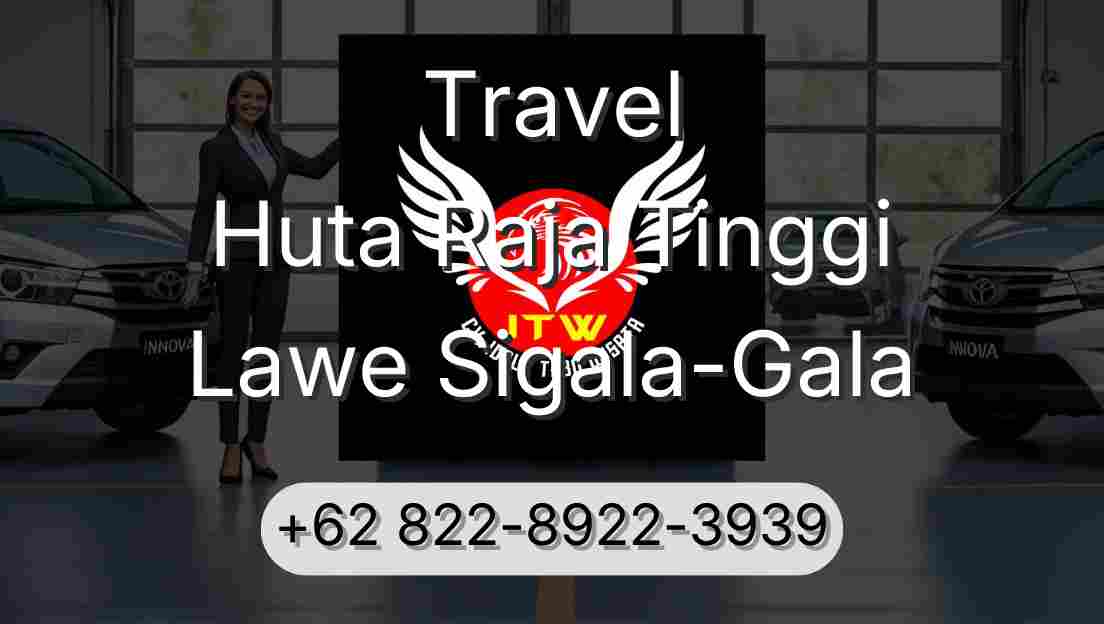 Travel Huta Raja Tinggi Lawe Sigala-Gala