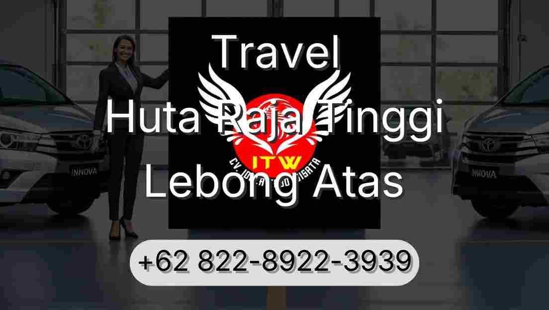 Travel Huta Raja Tinggi Lebong Atas