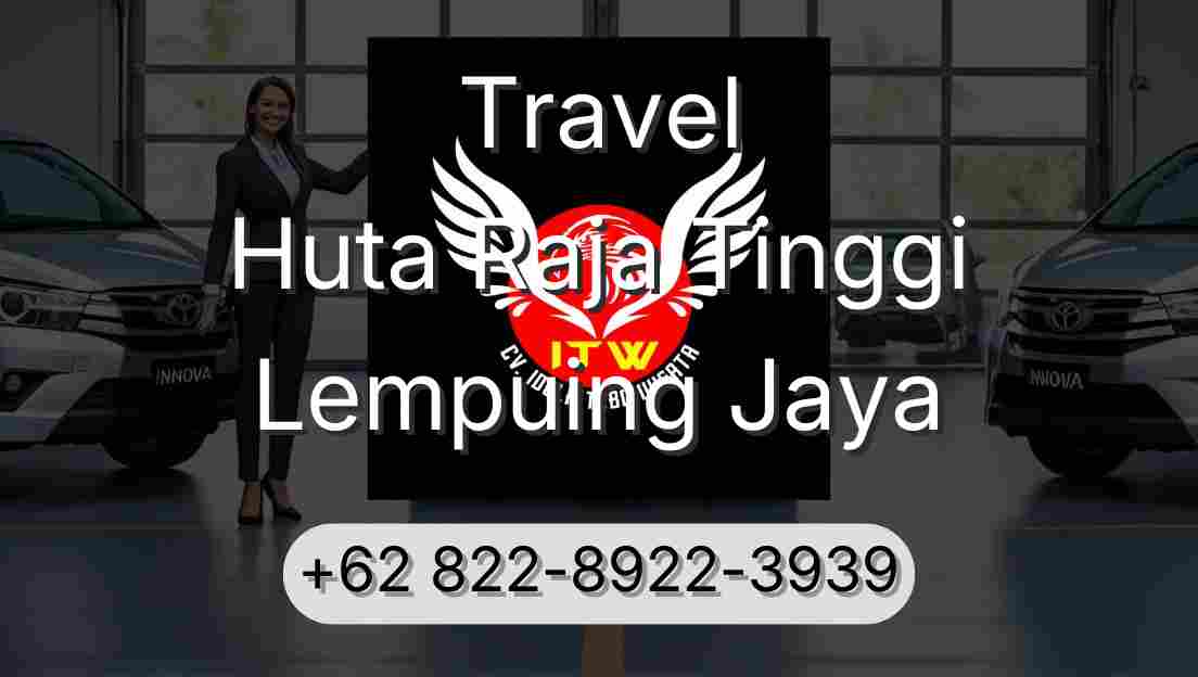 Travel Huta Raja Tinggi Lempuing Jaya