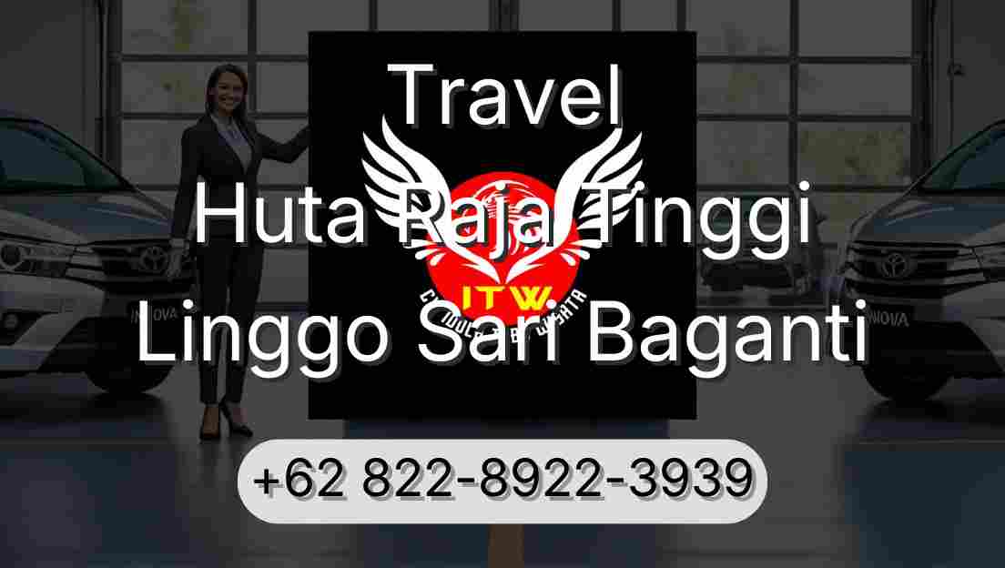 Travel Huta Raja Tinggi Linggo Sari Baganti