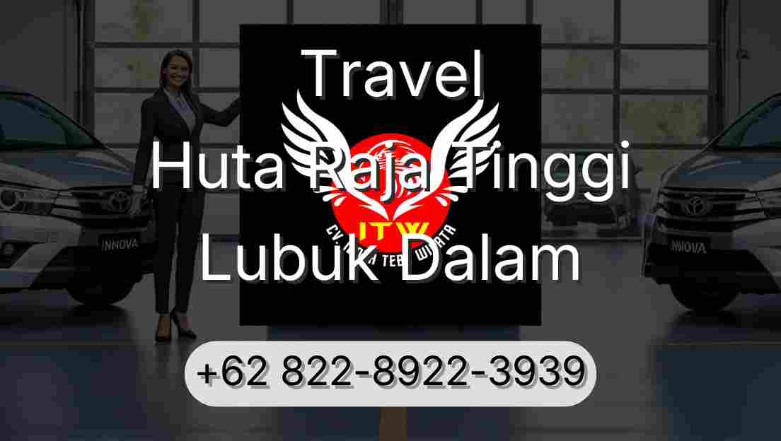 Travel Huta Raja Tinggi Lubuk Dalam