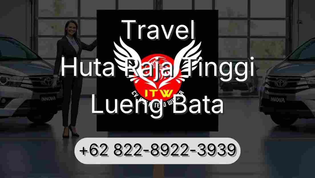 Travel Huta Raja Tinggi Lueng Bata