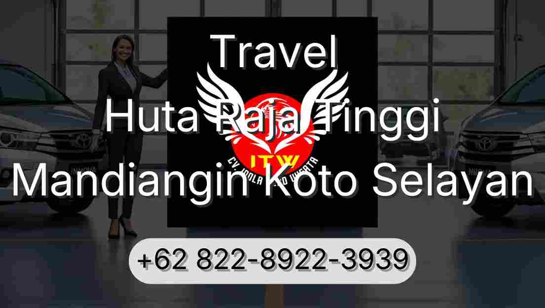 Travel Huta Raja Tinggi Mandiangin Koto Selayan