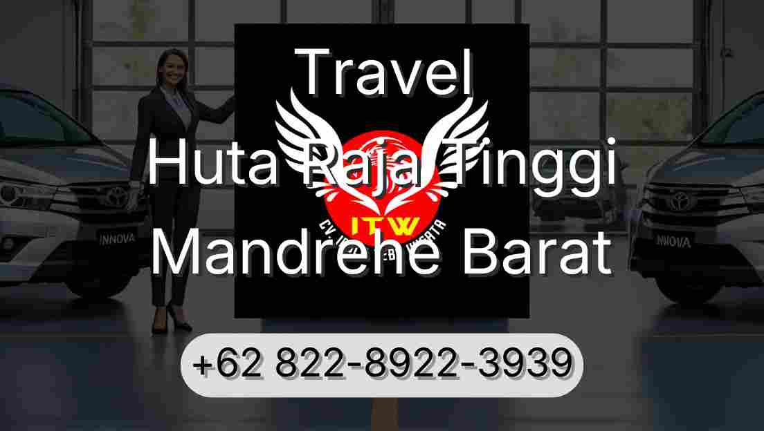 Travel Huta Raja Tinggi Mandrehe Barat