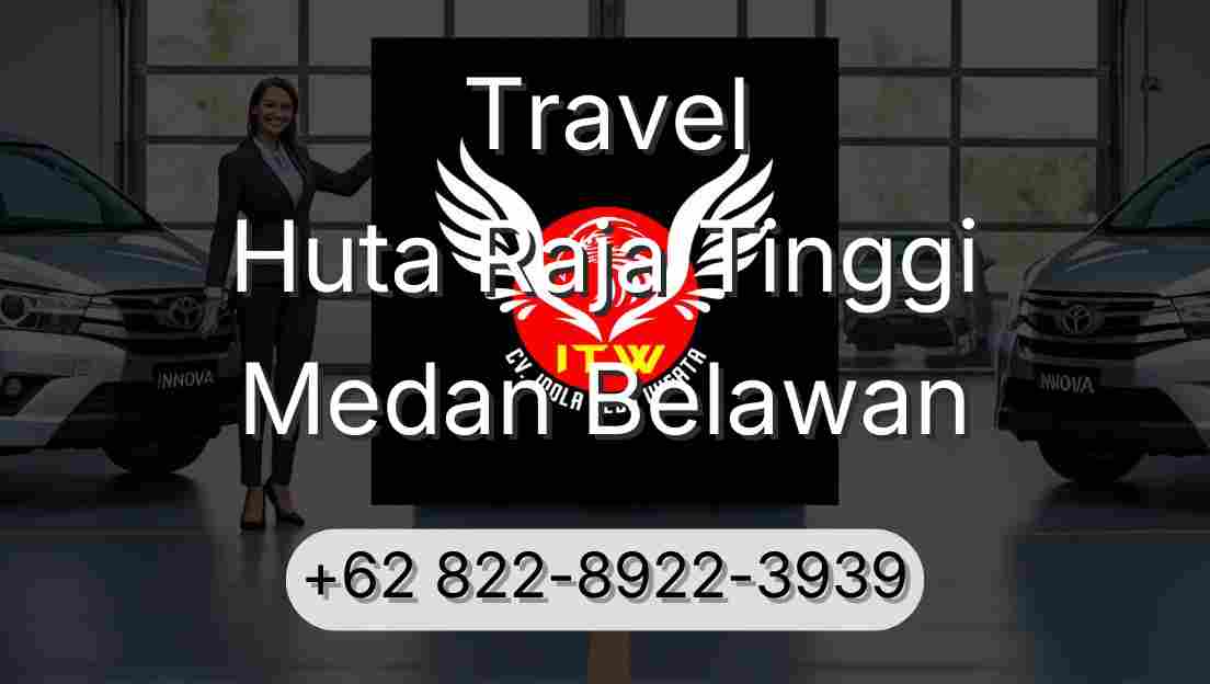 Travel Huta Raja Tinggi Medan Belawan