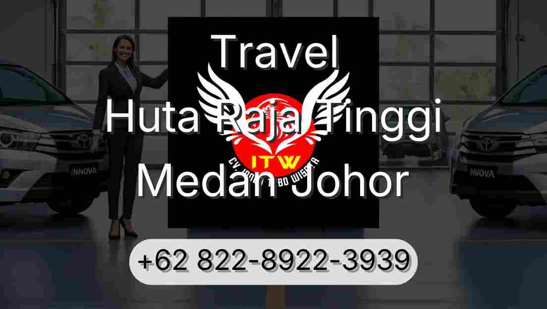 Travel Huta Raja Tinggi Medan Johor