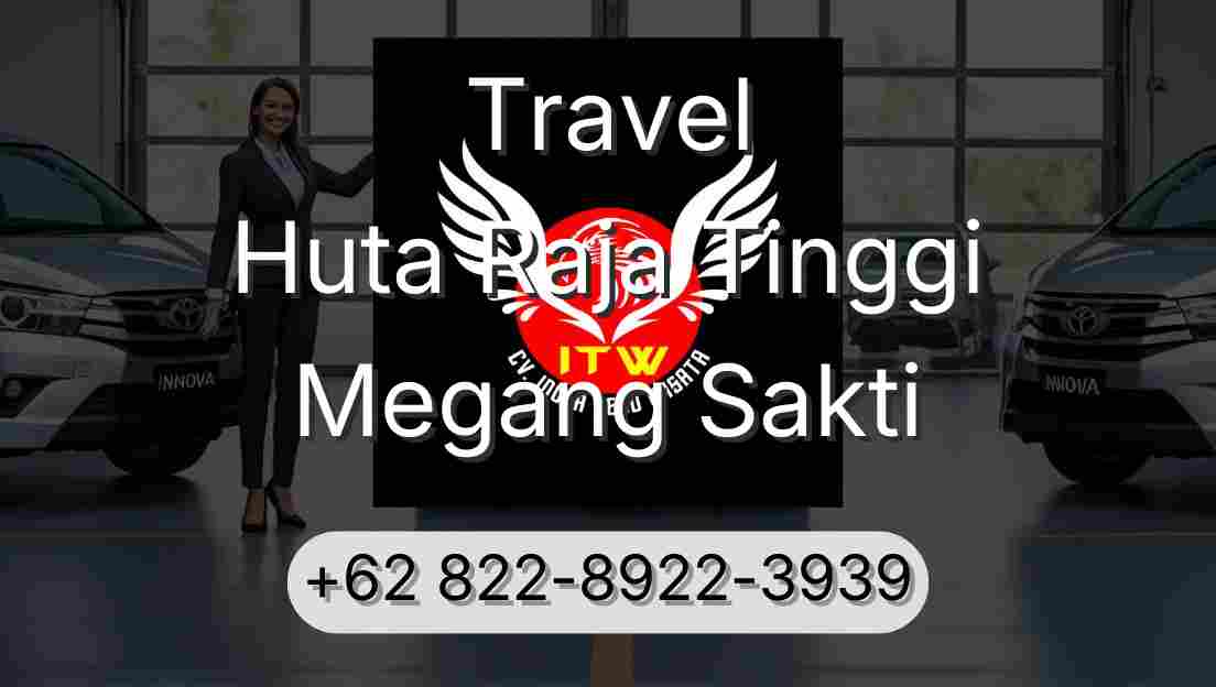 Travel Huta Raja Tinggi Megang Sakti