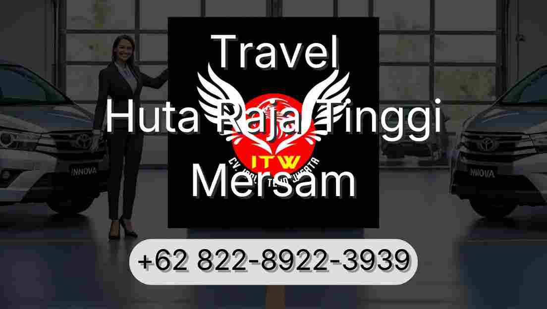 Travel Huta Raja Tinggi Mersam