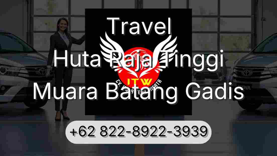 Travel Huta Raja Tinggi Muara Batang Gadis