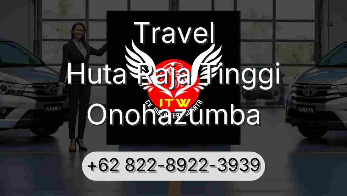 Travel Huta Raja Tinggi Onohazumba