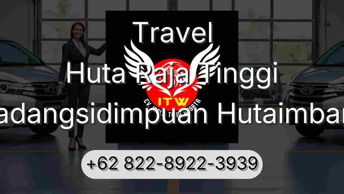 Travel Huta Raja Tinggi Padangsidimpuan Hutaimbaru