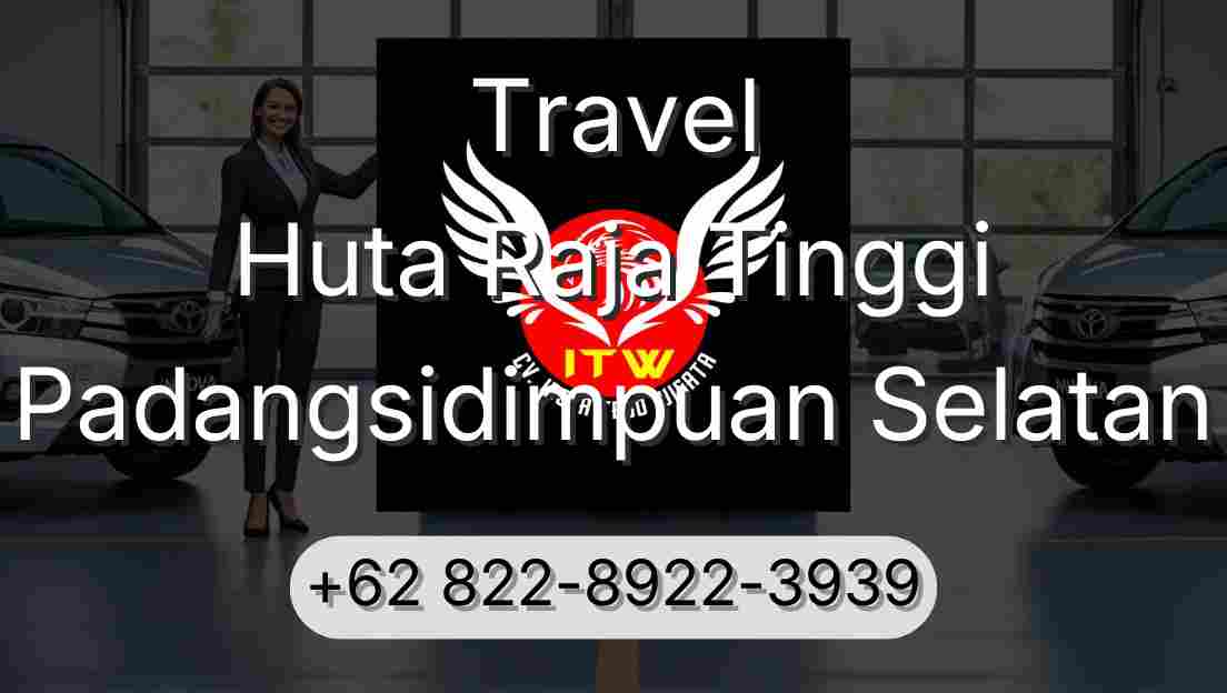Travel Huta Raja Tinggi Padangsidimpuan Selatan