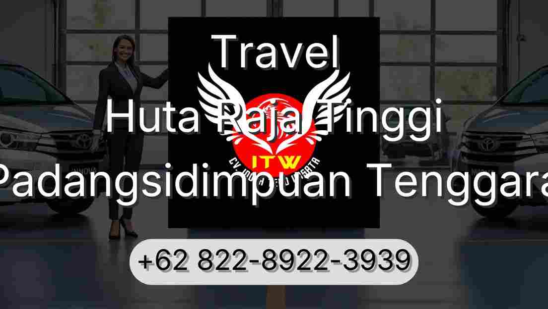 Travel Huta Raja Tinggi Padangsidimpuan Tenggara