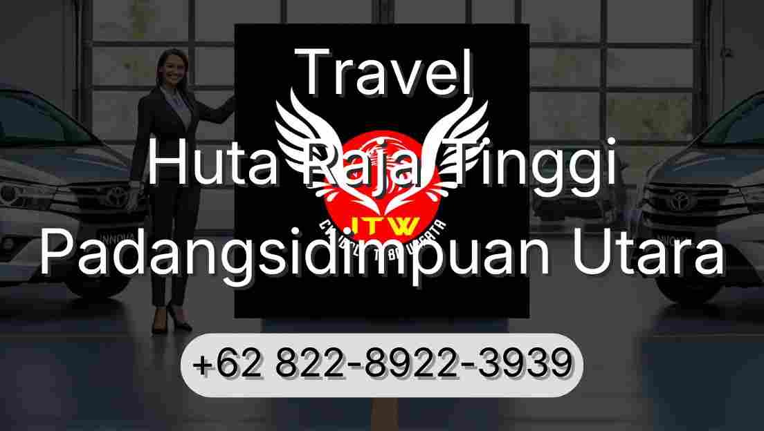 Travel Huta Raja Tinggi Padangsidimpuan Utara