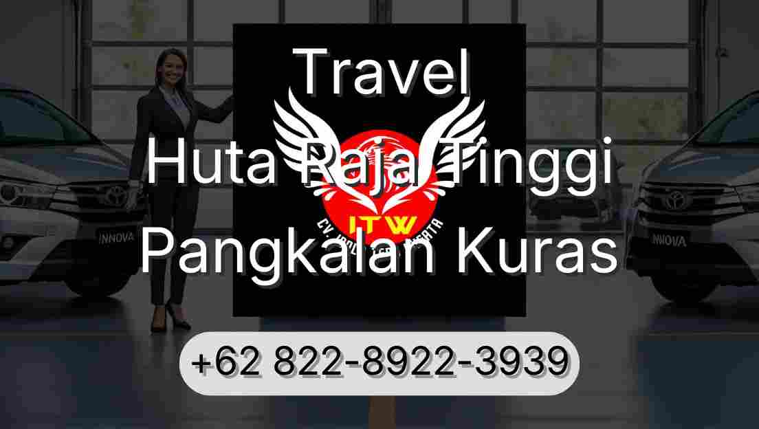 Travel Huta Raja Tinggi Pangkalan Kuras