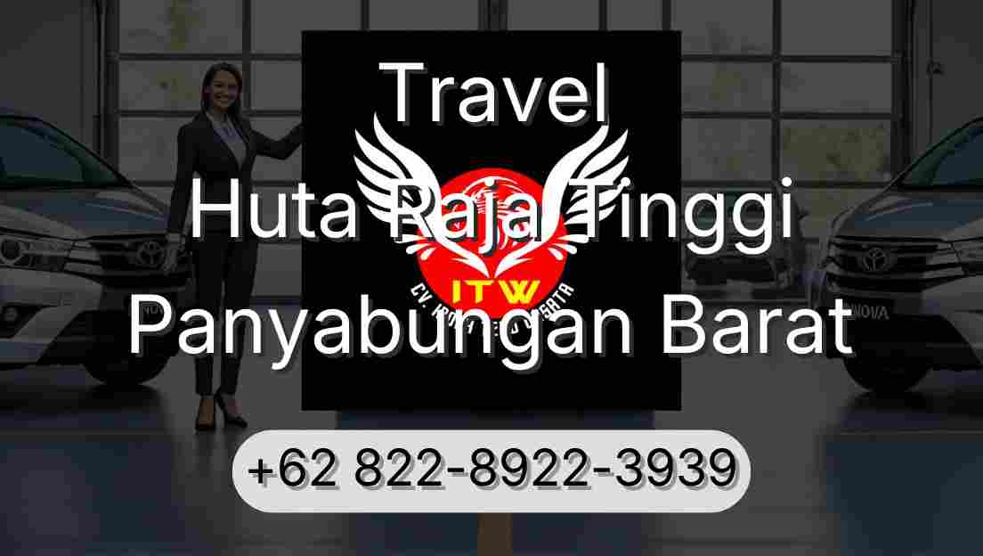 Travel Huta Raja Tinggi Panyabungan Barat