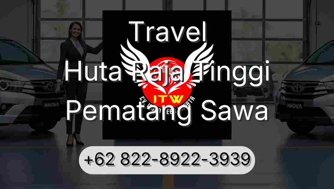 Travel Huta Raja Tinggi Pematang Sawa