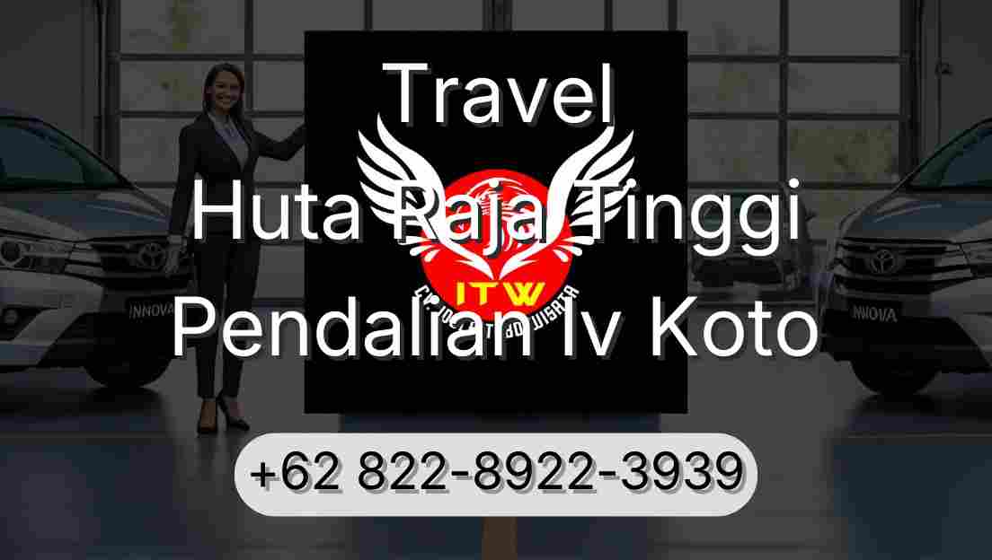 Travel Huta Raja Tinggi Pendalian Iv Koto