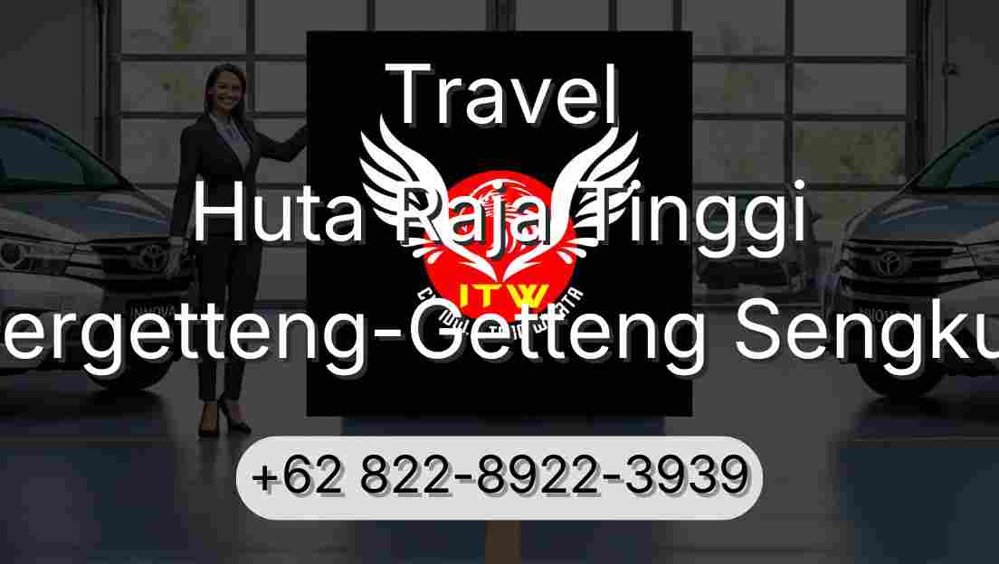 Travel Huta Raja Tinggi Pergetteng-Getteng Sengkut