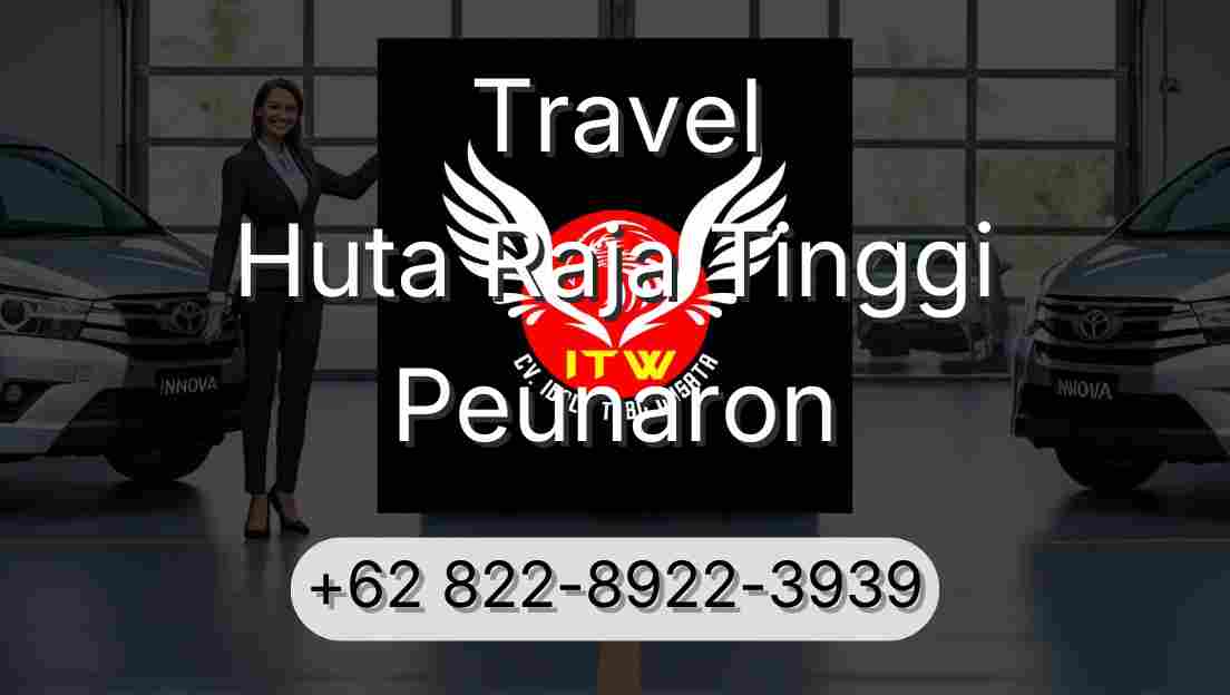 Travel Huta Raja Tinggi Peunaron