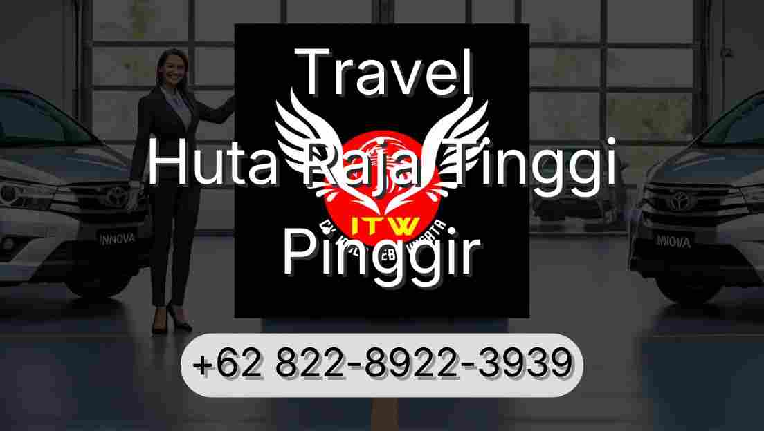 Travel Huta Raja Tinggi Pinggir
