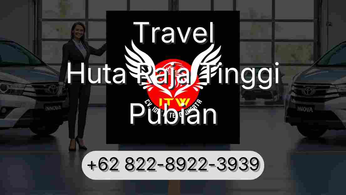 Travel Huta Raja Tinggi Pubian