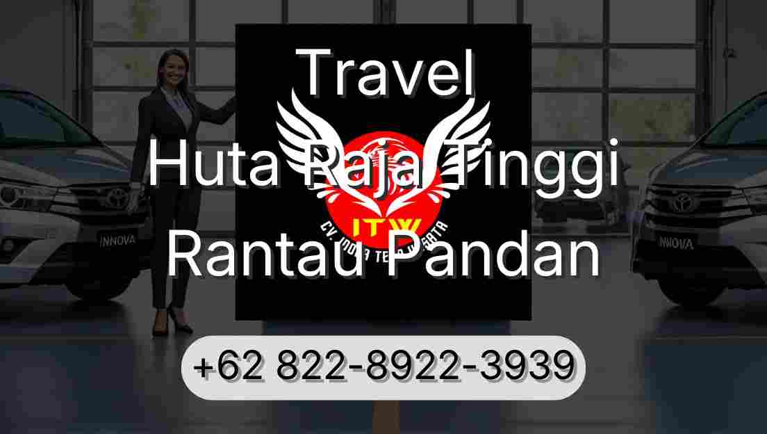 Travel Huta Raja Tinggi Rantau Pandan