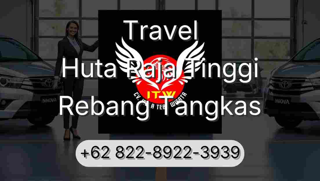 Travel Huta Raja Tinggi Rebang Tangkas