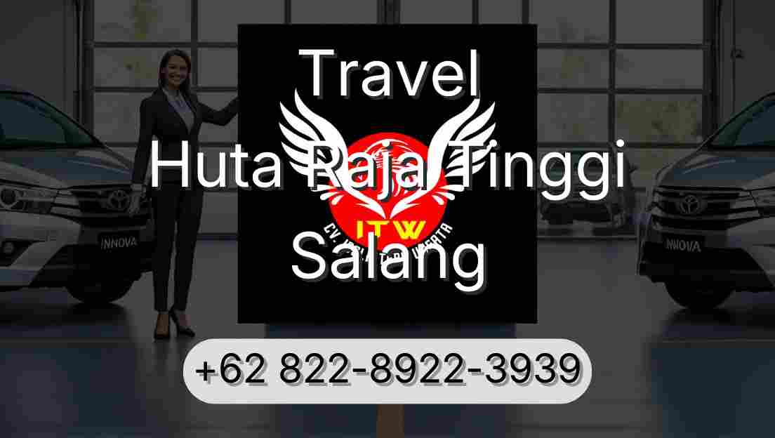 Travel Huta Raja Tinggi Salang