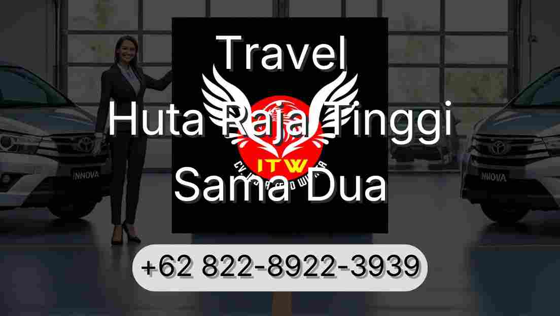 Travel Huta Raja Tinggi Sama Dua