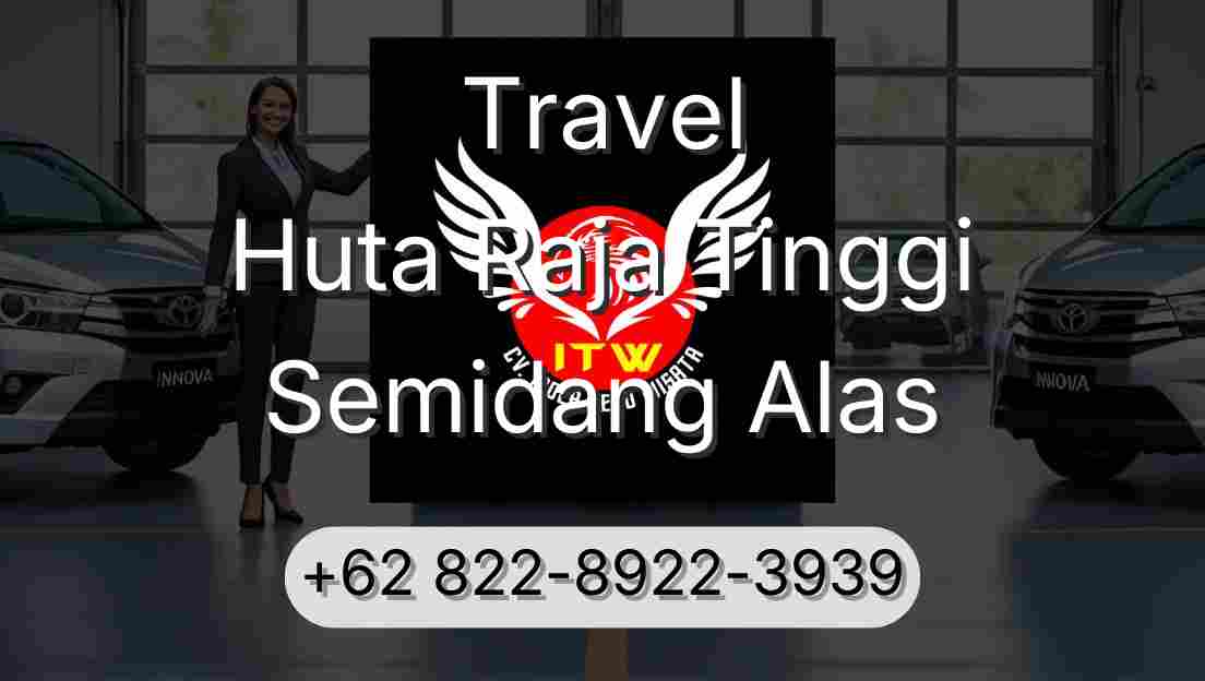 Travel Huta Raja Tinggi Semidang Alas