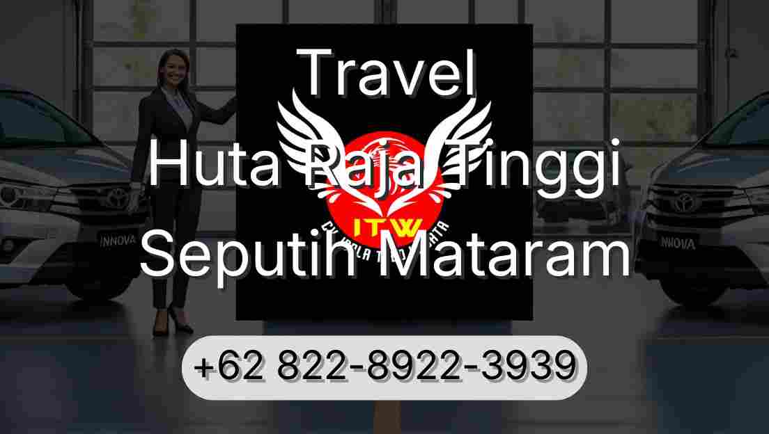 Travel Huta Raja Tinggi Seputih Mataram