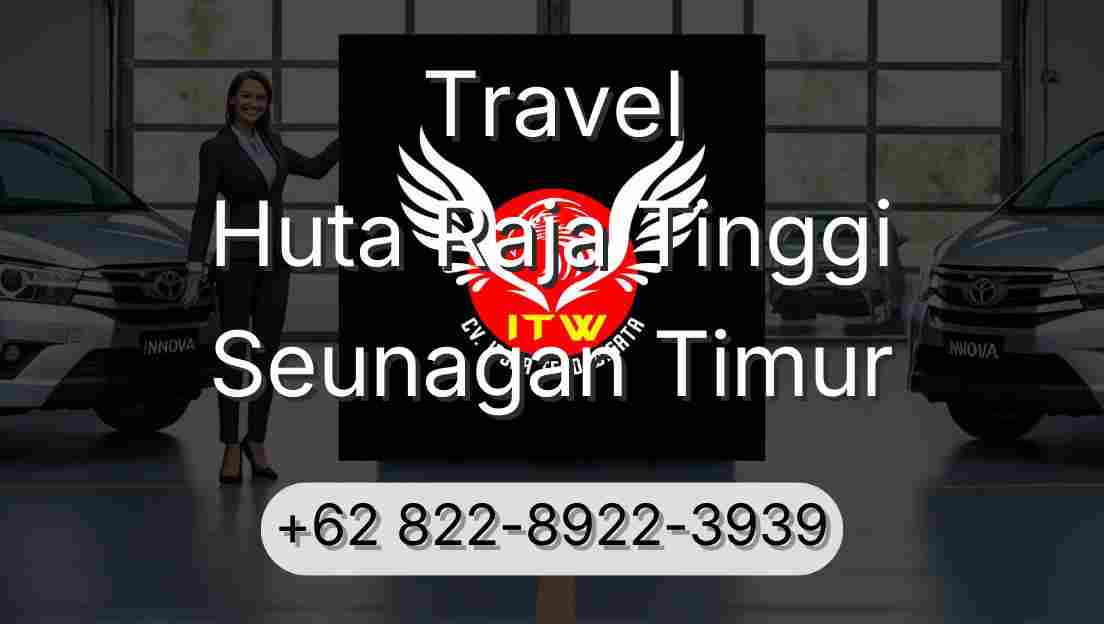 Travel Huta Raja Tinggi Seunagan Timur