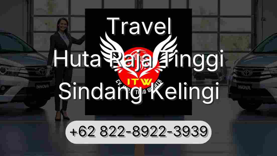 Travel Huta Raja Tinggi Sindang Kelingi