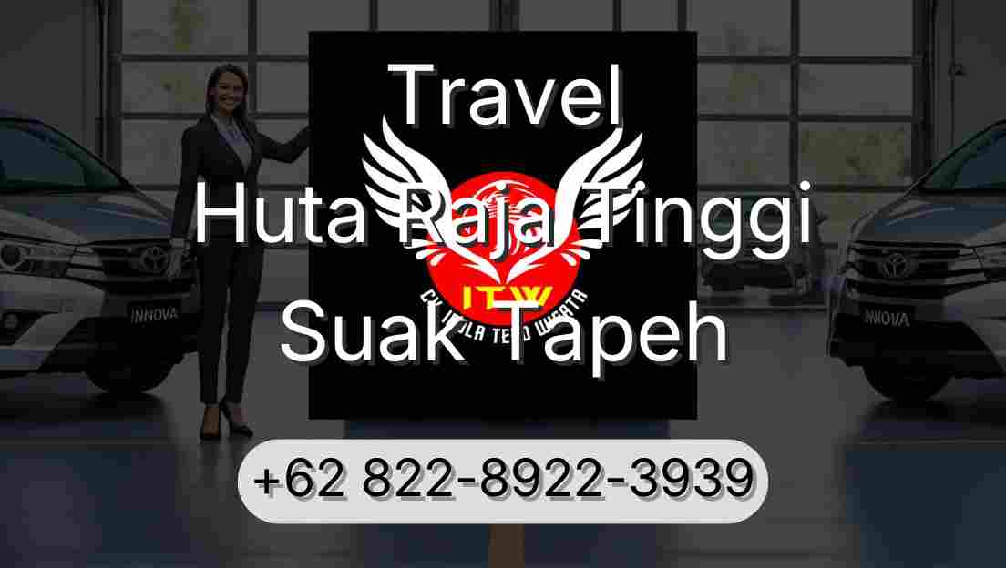 Travel Huta Raja Tinggi Suak Tapeh