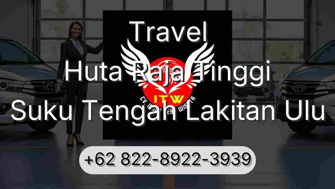Travel Huta Raja Tinggi Suku Tengah Lakitan Ulu