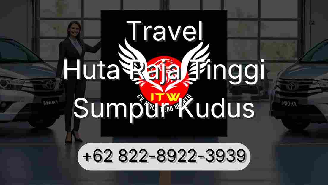 Travel Huta Raja Tinggi Sumpur Kudus
