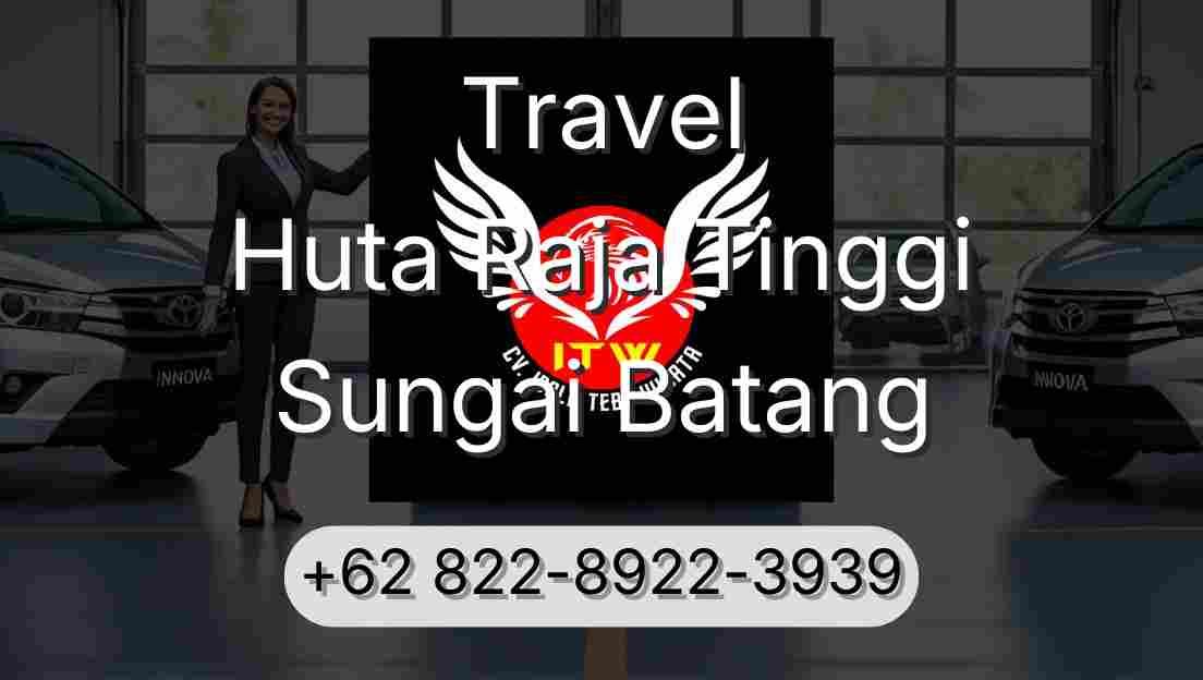 Travel Huta Raja Tinggi Sungai Batang