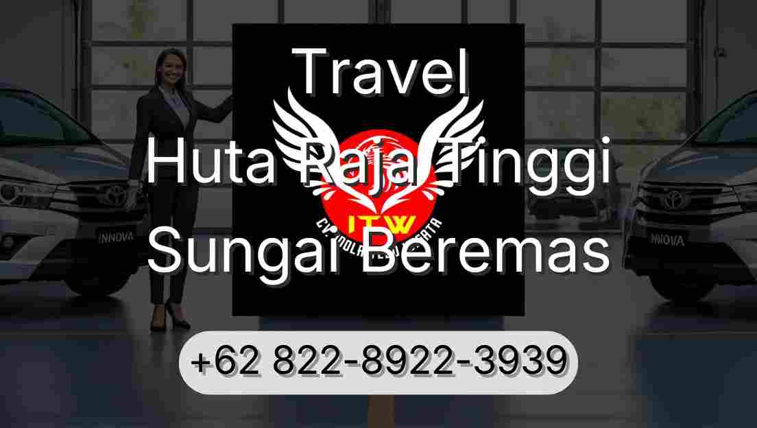 Travel Huta Raja Tinggi Sungai Beremas